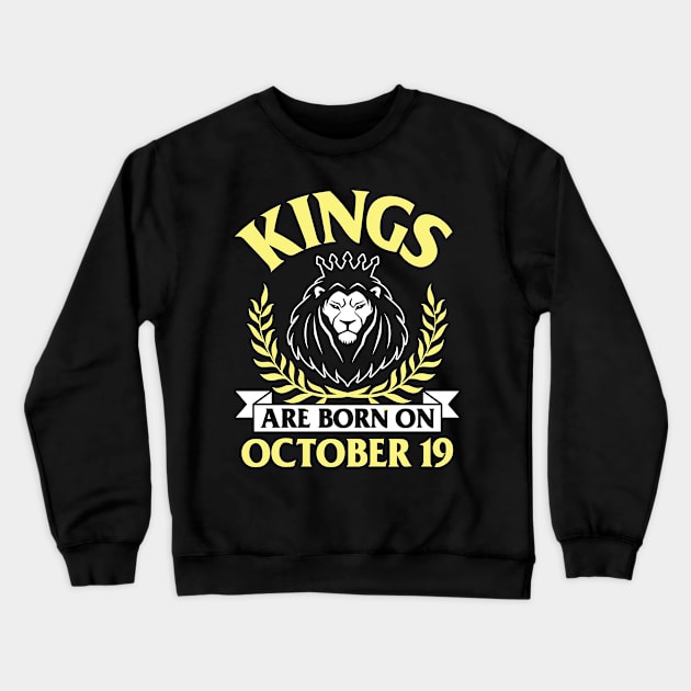 Kings Are Born On October 19 Happy Birthday To Me You Papa Daddy Uncle Brother Husband Son Crewneck Sweatshirt by bakhanh123